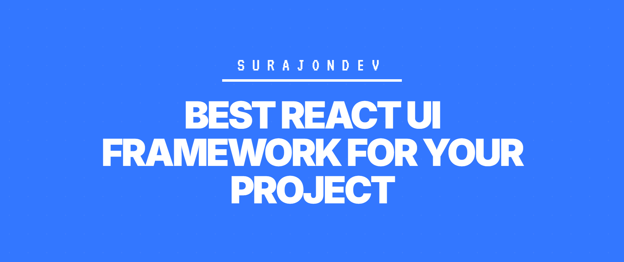 How to Choose the Best React UI Framework for Your Project